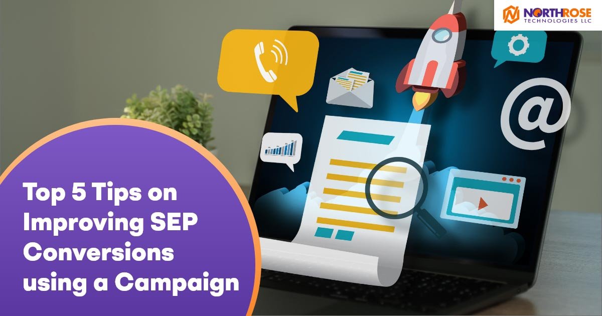 Top 5 Tips on Improving SEP Conversions using a Campaign